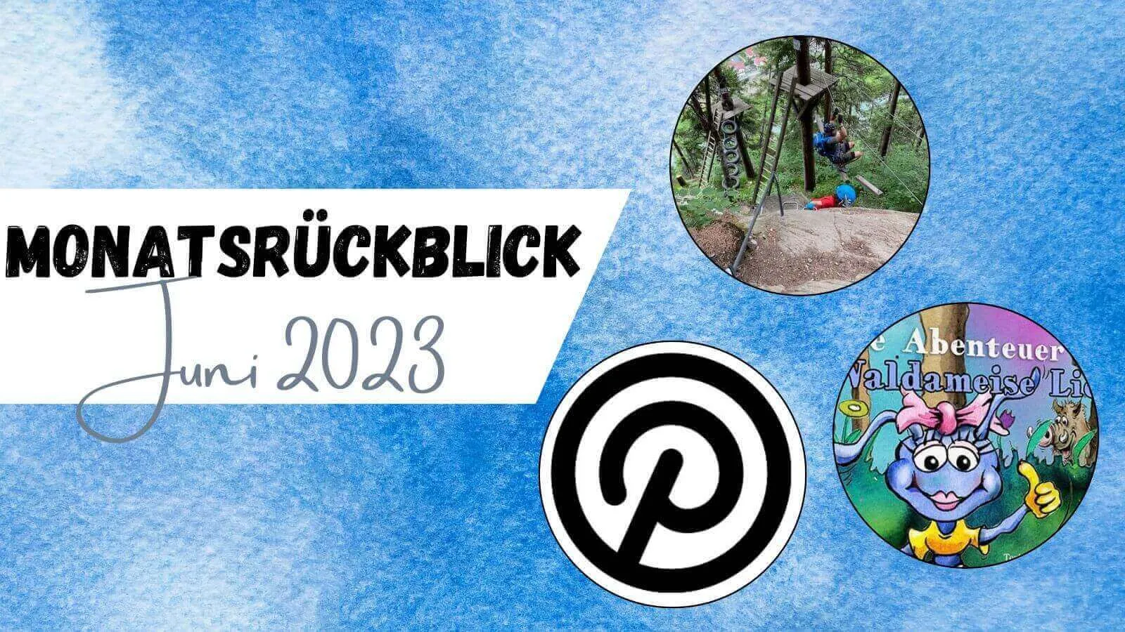Beitragsbild mit dem Titel Monatsrückblick Juni 2023