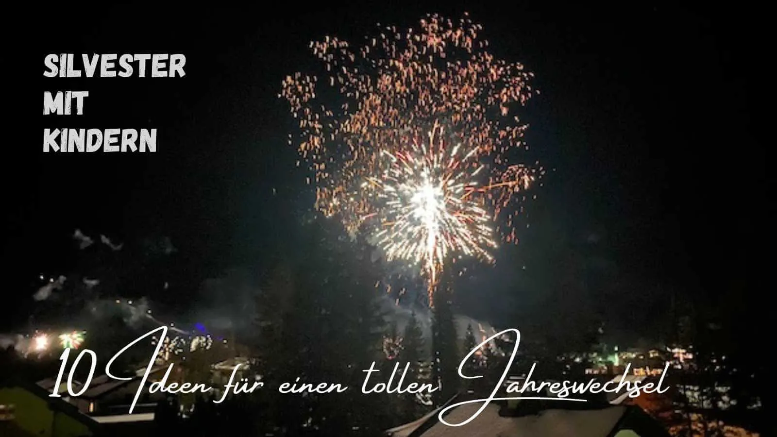 Beitragsbild mit dem Titel Silvester mit Kindern: 10 Ideen für einen tollen Jahreswechsel und einer Rakete im Hintergrund