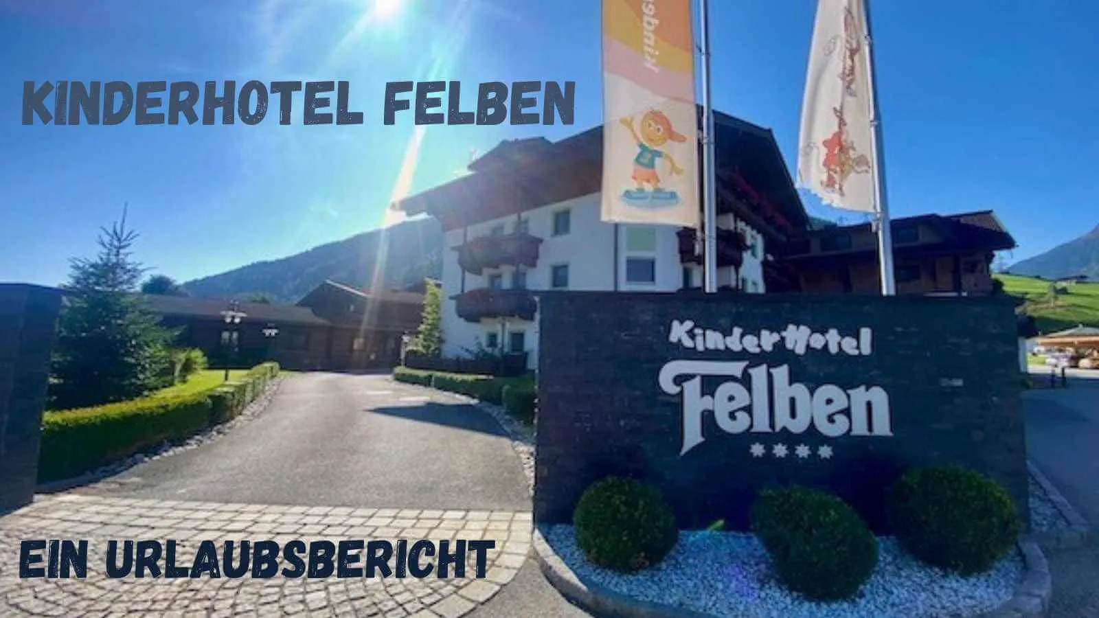 Beitragsbild mit dem Titel Kinderhotel Felben ein Urlaubsbericht und dem Hotel im Hintergrund