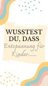 Reel mit dem Titelblatt: Wusstest du, dass Entspannung für Kinder....