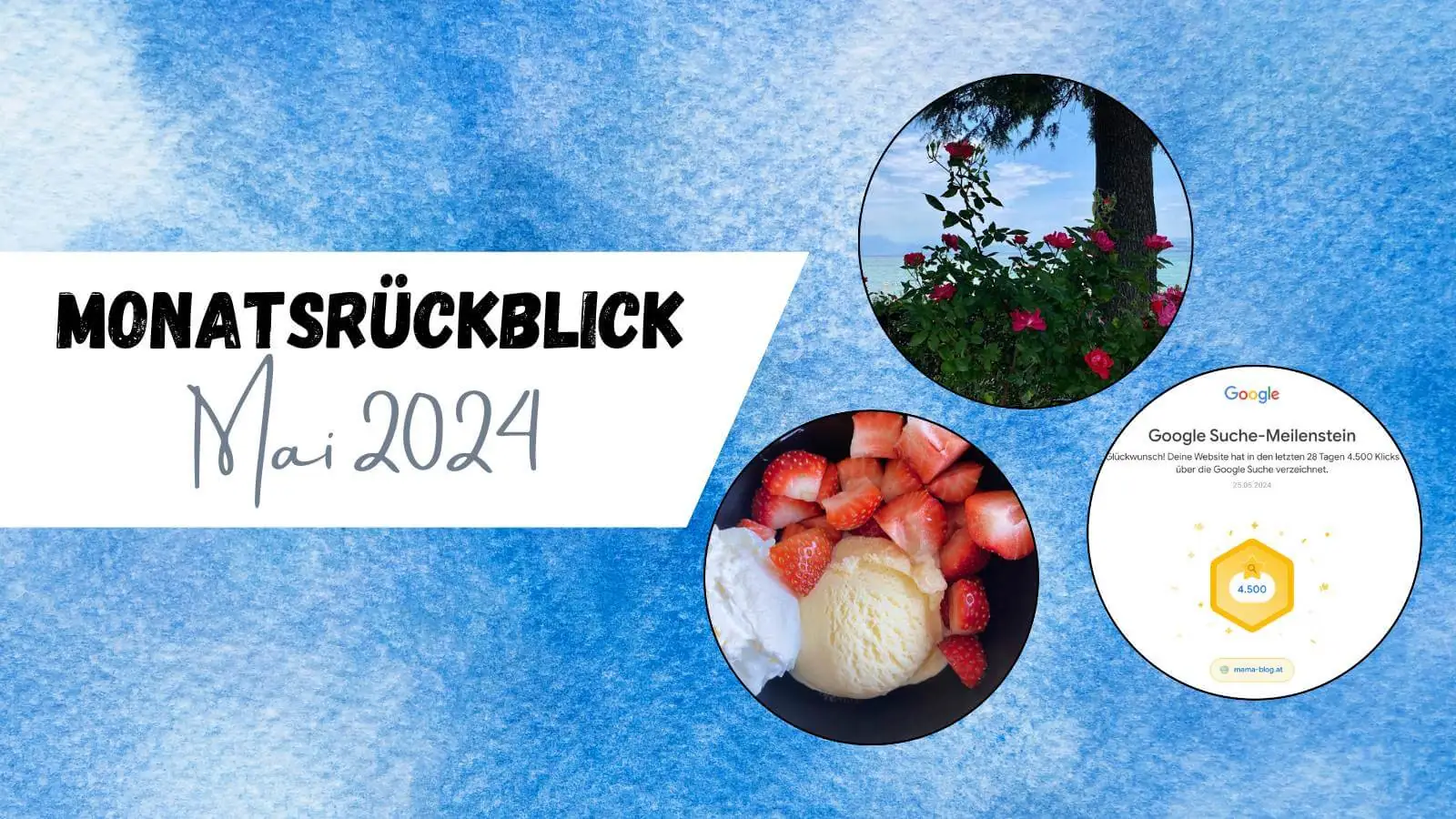 Beitragsbild mit dem Titel Monatsrückblick Mai 2024 mit 3 kleinen Bildern im Kreis