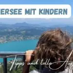 Beitragsbild mit dem Titel Wörthersee mit Kinder: Tipps und tolle Ausflugsziel mit einem Kind das gerade auf den Wörthersee schaut im Hintergrund