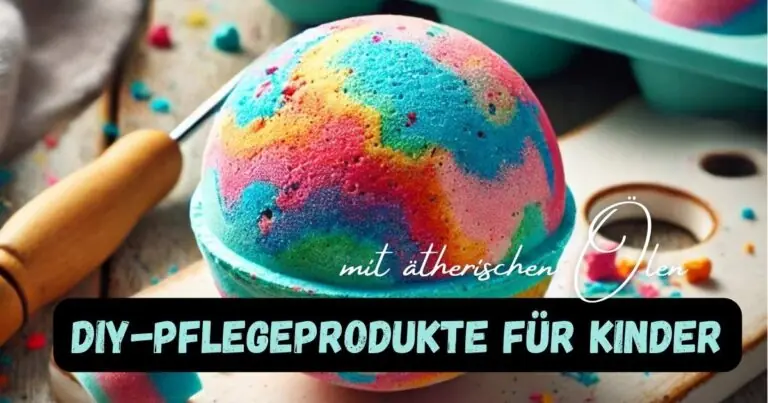 Beitragsbild mit dem Schriftzug: DIY Pflegeprodukte für Kinder mit ätherischen Ölen und eine ganz bunte große Badekugel