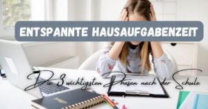 Beitragsbild mit dem Titel: entspannte Hausaufgabenzeit mit diesen 3 Phasen. mit einem Kind, das gerade Hausaufgaben macht und sich die Haare rauft im Hintergrund