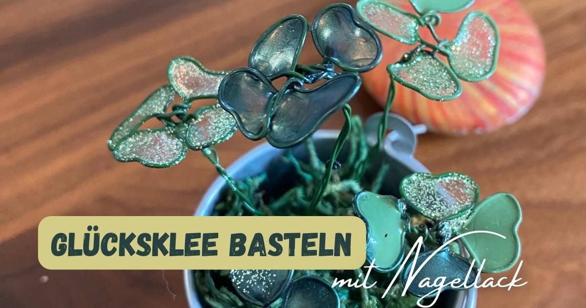 ein fertiger Glücksbringer aus Kleeblättern gebastelt mit der Schrift: Glücksklee basteln mit Nagellack