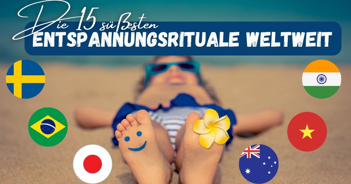 Beitragsbild mit dem titel: Die 15 süßesten Entspannungrituale weltweit und einem Kind im Hintergrund, das im Sand liegt, rundherum verschiedene Fahnen