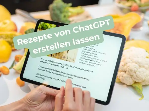ein iPad mit einem Rezept im Hintergrund und dem Titel vorne: Rezepte von ChatGPT erstellen lassen