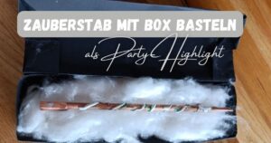 Beitragsbild zum Beitrag Zauberstab basteln mit einem Zauberstab in einer Box und dem Text: Zauberstab mit Box basteln als Party-Highlight"