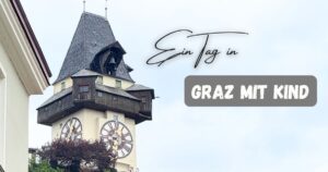 Beitragsbild zum Beitrag mit dem Titel "Ein Tag in Graz mit Kind"