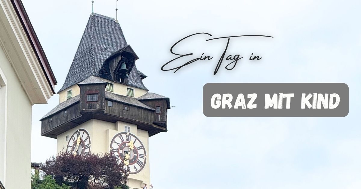 Beitragsbild zum Beitrag mit dem Titel "Ein Tag in Graz mit Kind"