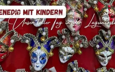 Venedig mit Kindern entdecken: Unsere Tipps für einen gelungenen Tag
