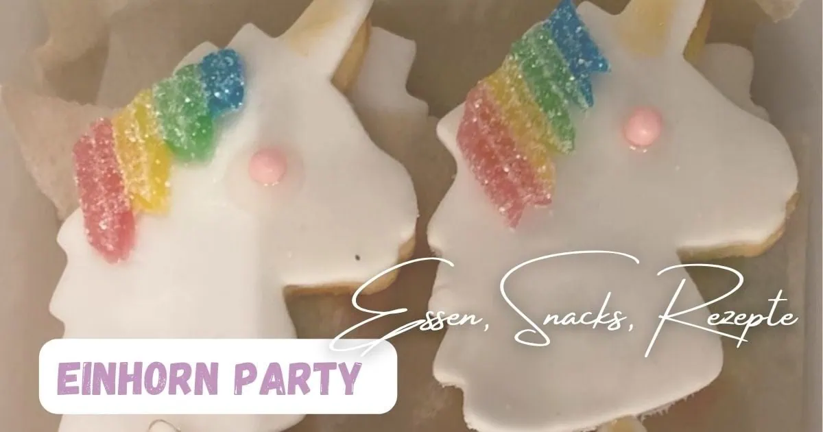 Beitragsbild mit dem Text Einhorn Party - Essen, Snacks, Rezepte mit Einhorn-Keksen mit buntem Zuckerguss und Zuckerwatte, perfekte Partydekoration für Kinder-Geburtstagsfeiern.