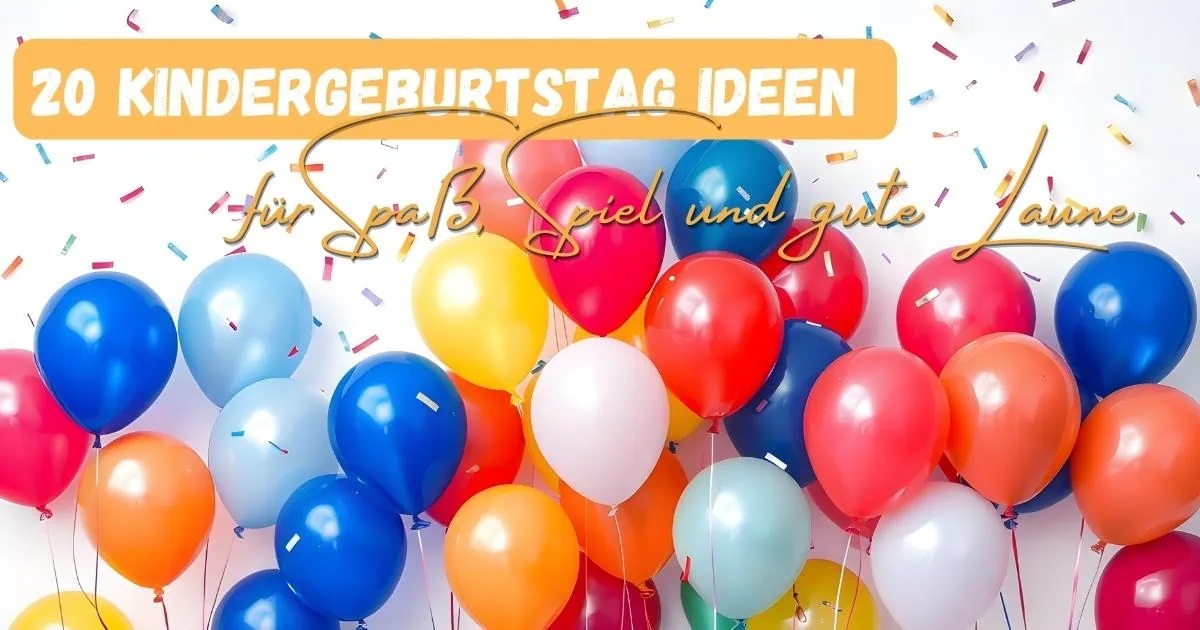 Beitragsbild zum Beitrag mit dem Titel "20 Kindergeburtstsags-Ideen für spiel, Spaß und gute Laune" mit vielen Luftballonen im Hintergrund