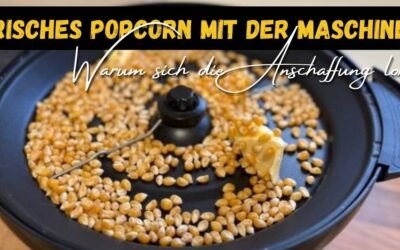 Popcornmaschine: Lohnt sich die Anschaffung? (mit unseren Erfahrungen und Tipps)
