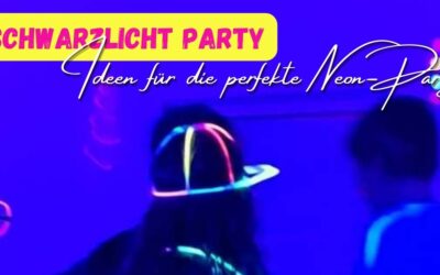 Neon Party Geburstag: Ideen für eine unvergessliche Schwarzlicht Party mit Glow in the dark Elementen