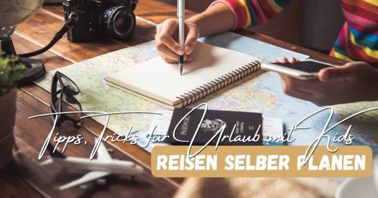 Beitragsbild mit dem Titel: Reise mit Kindern selbst planen - Tipps und Tricks für Urlaub mit Kids